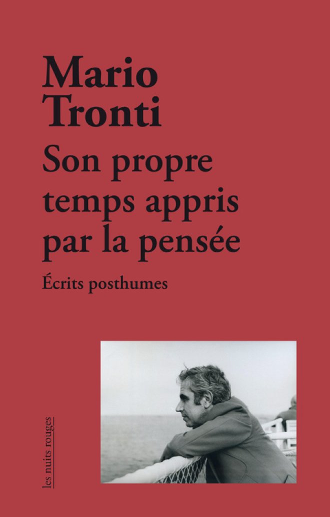 Mario Tronti - Son propre temps appris par la pensée